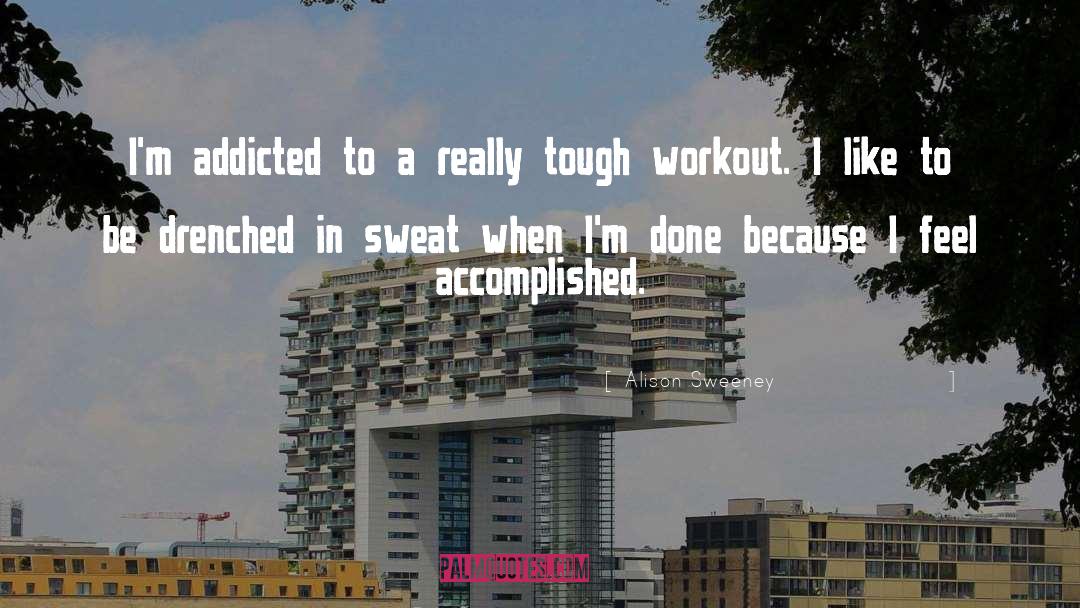 Alison Sweeney Quotes: I'm addicted to a really