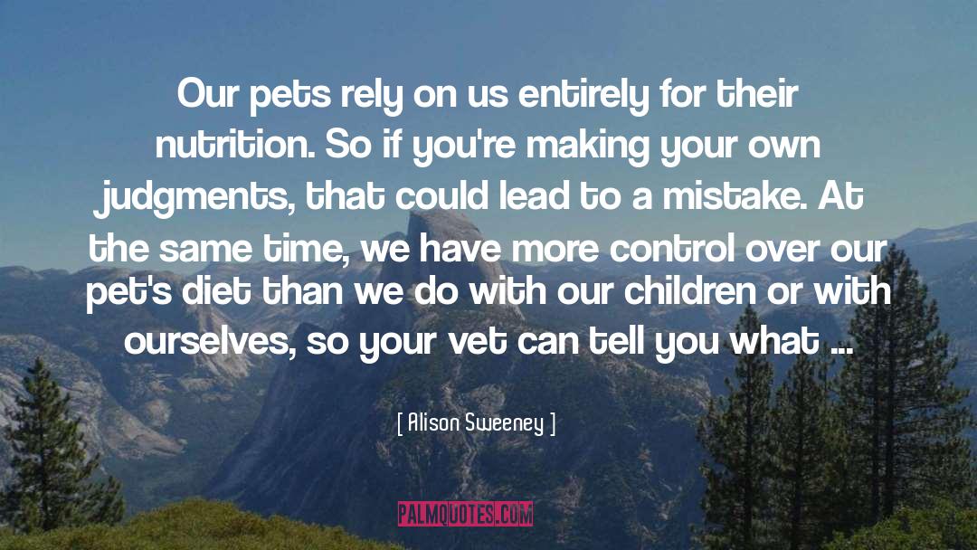 Alison Sweeney Quotes: Our pets rely on us