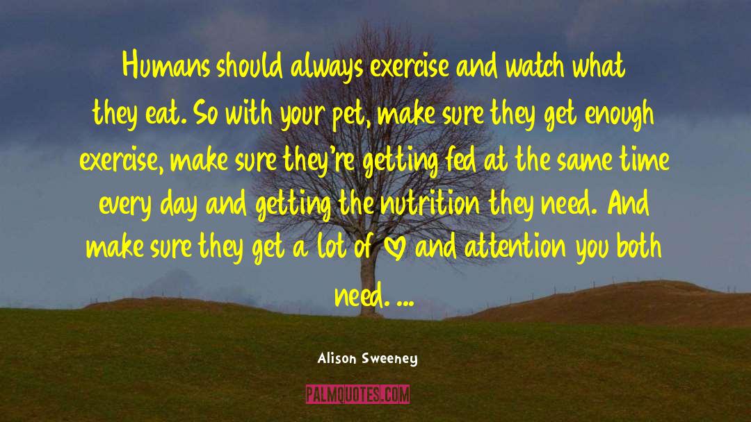 Alison Sweeney Quotes: Humans should always exercise and