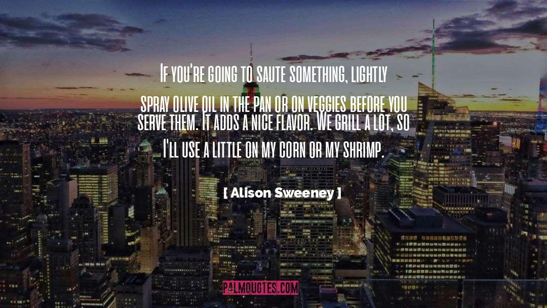 Alison Sweeney Quotes: If you're going to saute