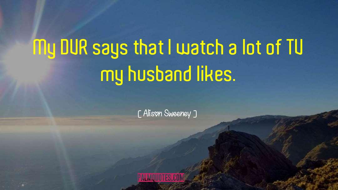 Alison Sweeney Quotes: My DVR says that I