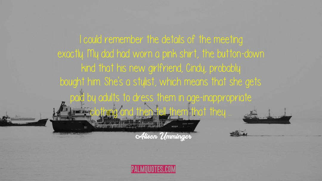 Alison Umminger Quotes: I could remember the details