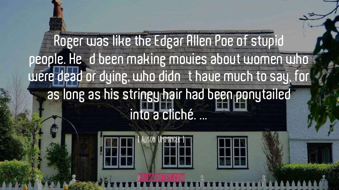 Alison Umminger Quotes: Roger was like the Edgar
