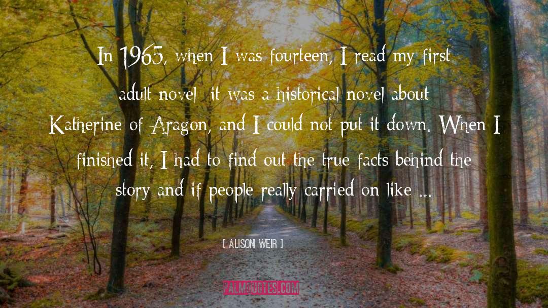 Alison Weir Quotes: In 1965, when I was
