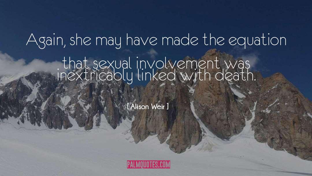 Alison Weir Quotes: Again, she may have made