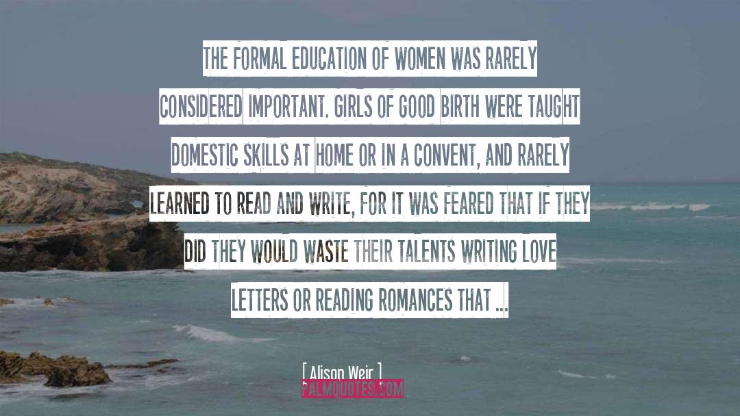 Alison Weir Quotes: The formal education of women
