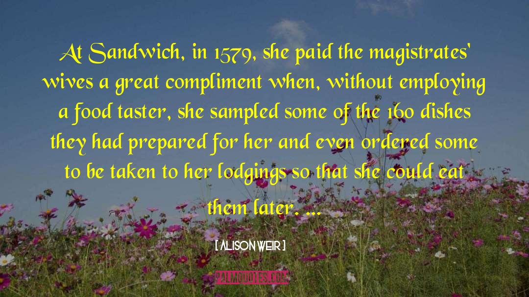 Alison Weir Quotes: At Sandwich, in 1579, she