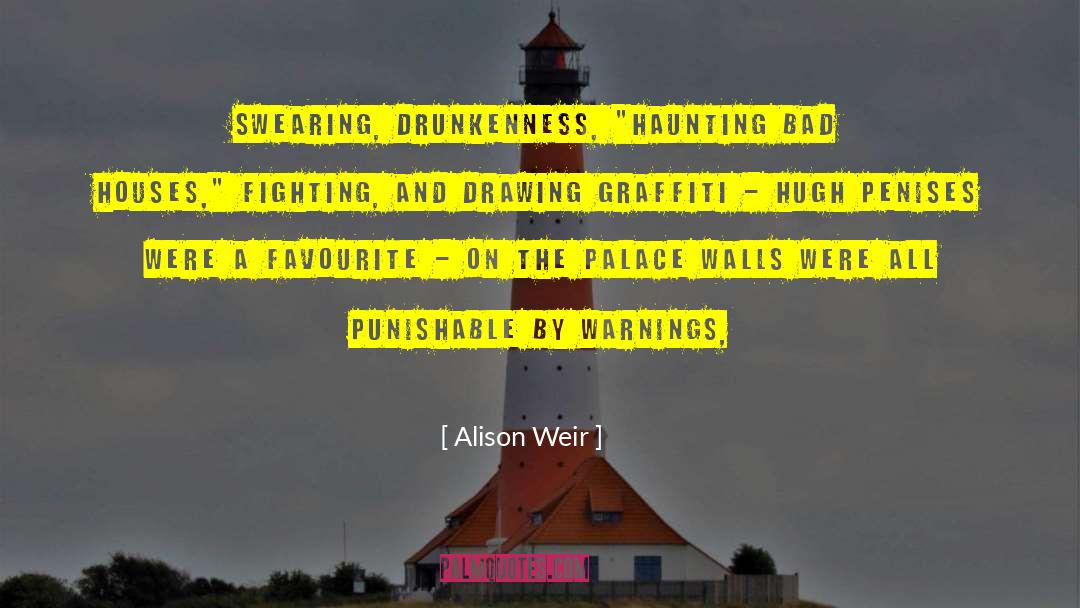 Alison Weir Quotes: Swearing, drunkenness, 