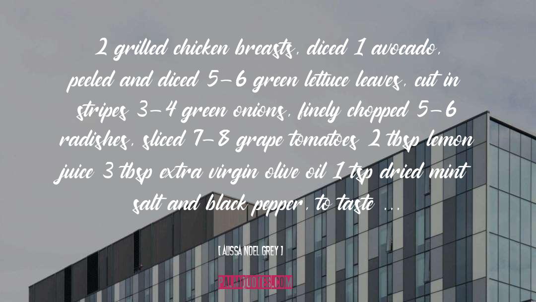 Alissa Noel Grey Quotes: 2 grilled chicken breasts, diced