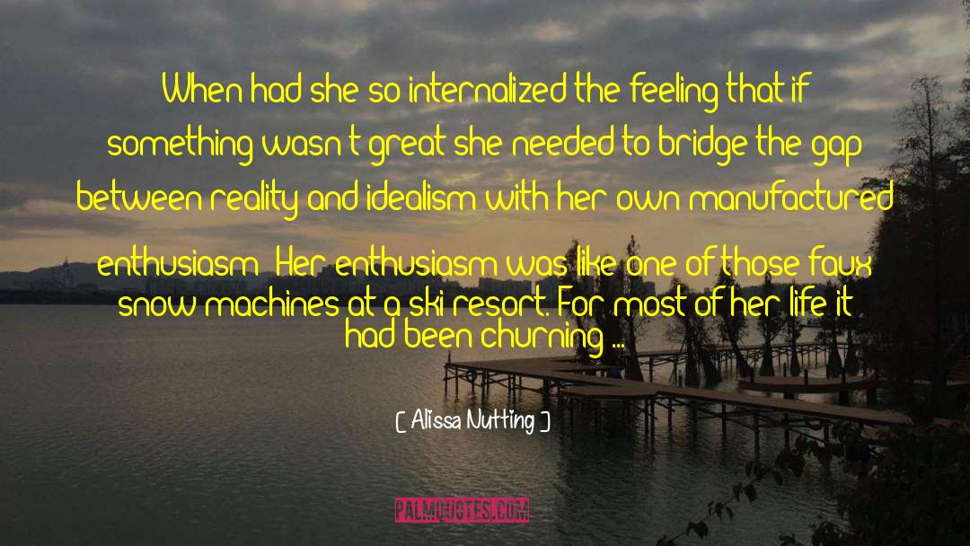 Alissa Nutting Quotes: When had she so internalized