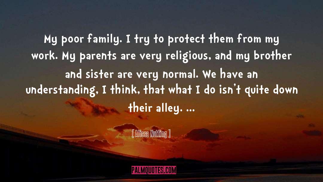 Alissa Nutting Quotes: My poor family. I try