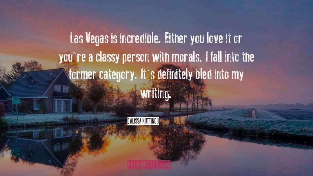 Alissa Nutting Quotes: Las Vegas is incredible. Either
