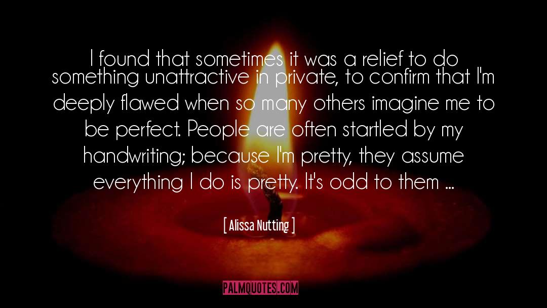 Alissa Nutting Quotes: I found that sometimes it