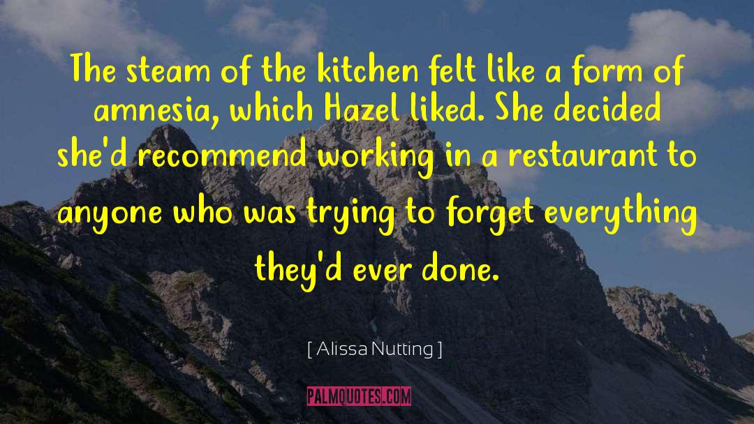Alissa Nutting Quotes: The steam of the kitchen