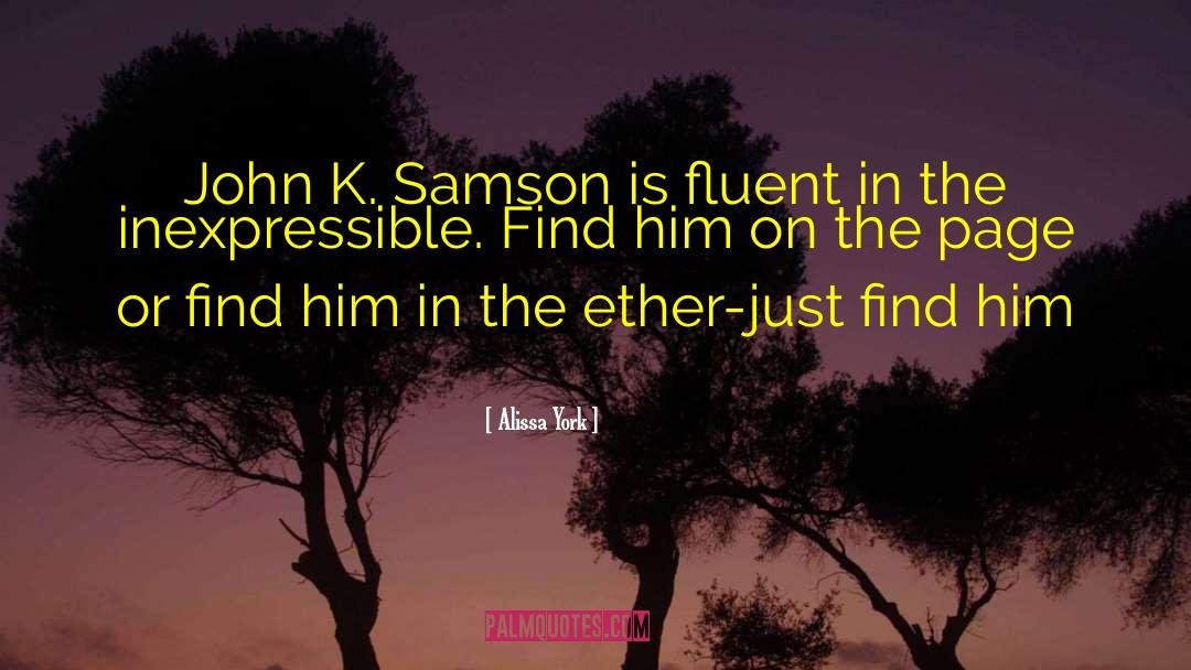 Alissa York Quotes: John K. Samson is fluent