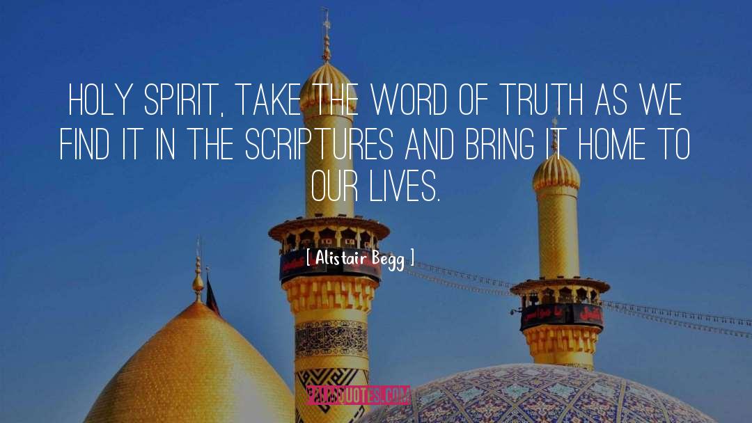 Alistair Begg Quotes: Holy Spirit, take the Word