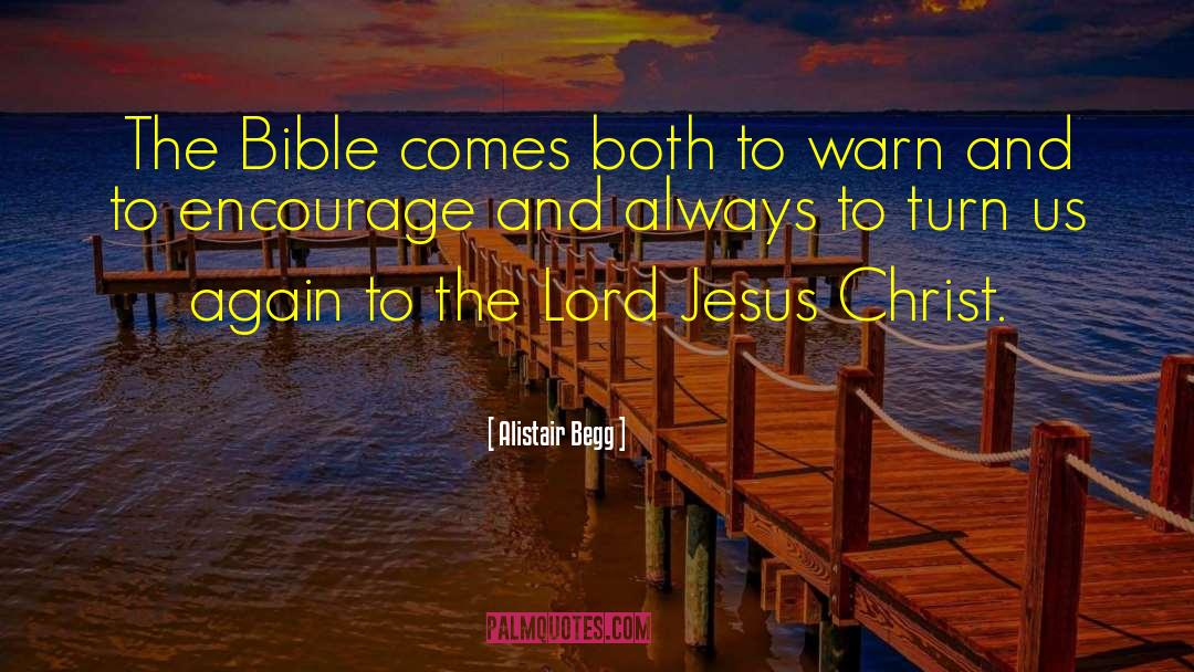 Alistair Begg Quotes: The Bible comes both to