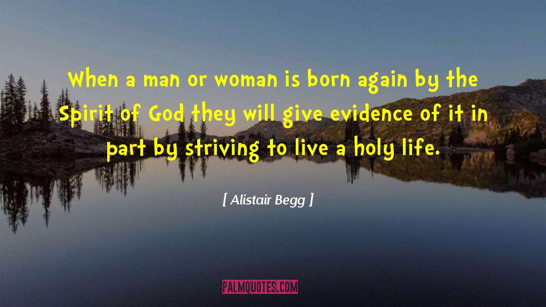 Alistair Begg Quotes: When a man or woman