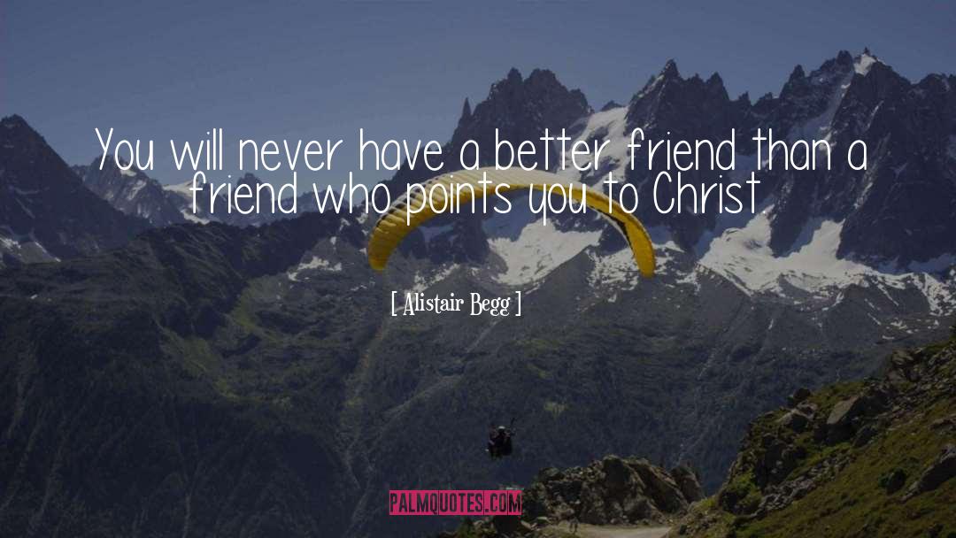 Alistair Begg Quotes: You will never have a