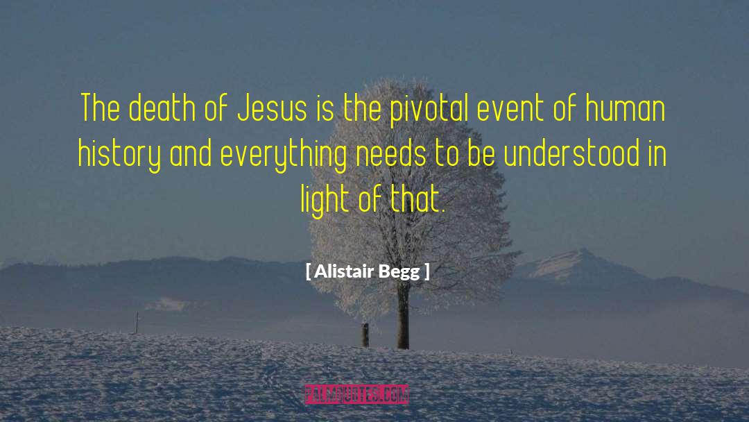 Alistair Begg Quotes: The death of Jesus is