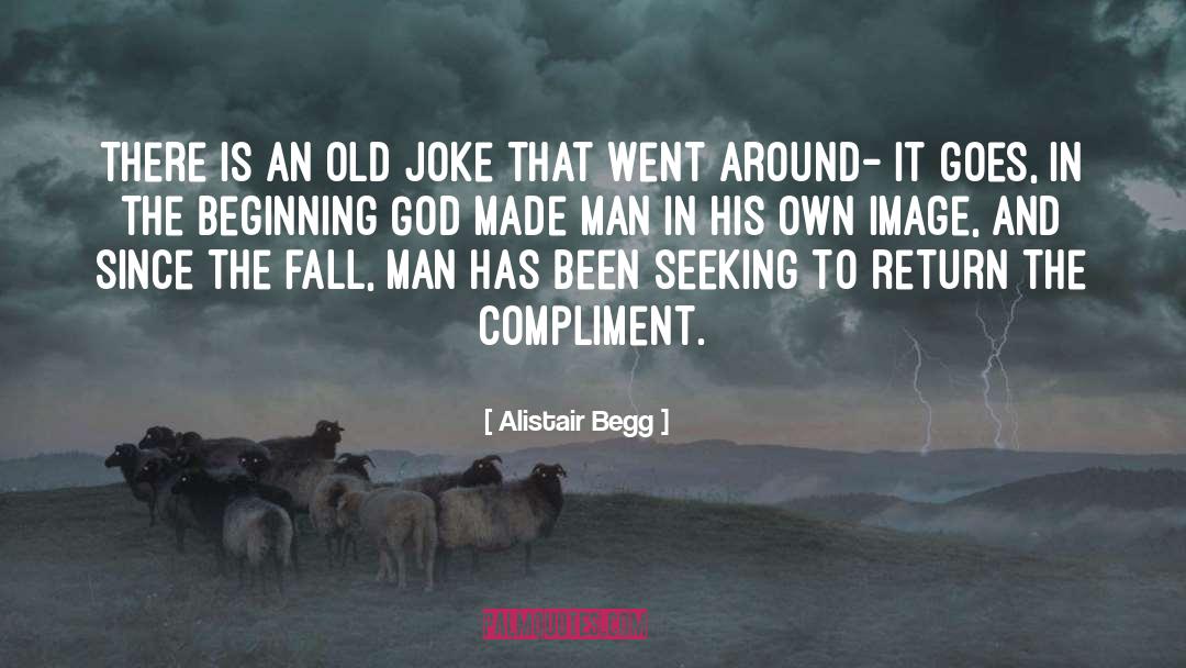 Alistair Begg Quotes: There is an old joke