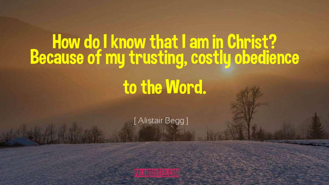 Alistair Begg Quotes: How do I know that