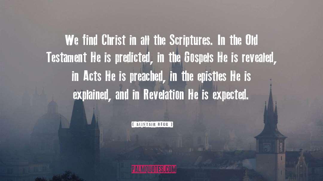 Alistair Begg Quotes: We find Christ in all