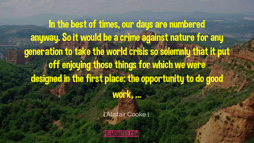 Alistair Cooke Quotes: In the best of times,