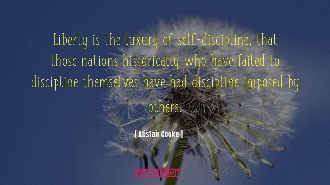 Alistair Cooke Quotes: Liberty is the luxury of