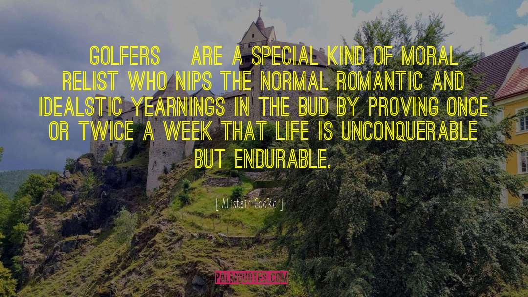 Alistair Cooke Quotes: [Golfers] are a special kind
