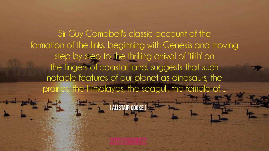 Alistair Cooke Quotes: Sir Guy Campbell's classic account