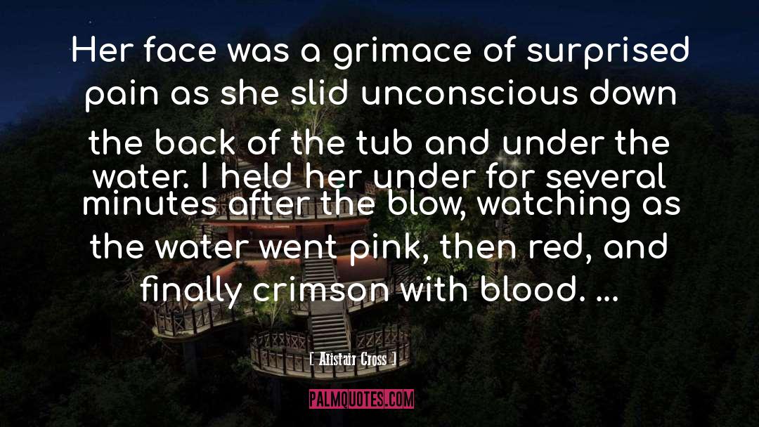 Alistair Cross Quotes: Her face was a grimace