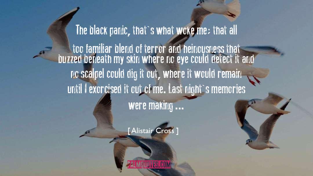 Alistair Cross Quotes: The black panic, that's what