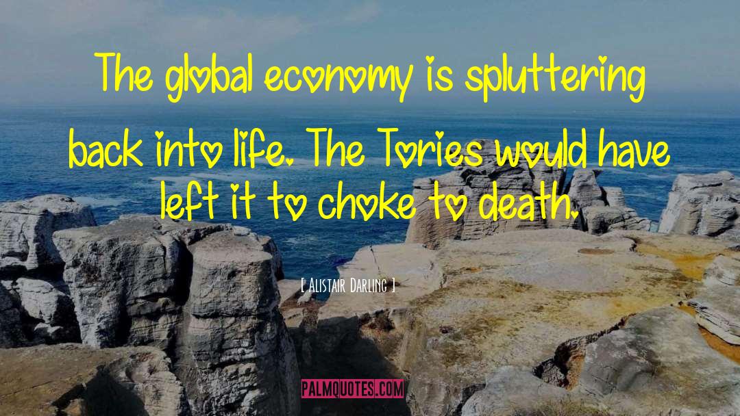 Alistair Darling Quotes: The global economy is spluttering