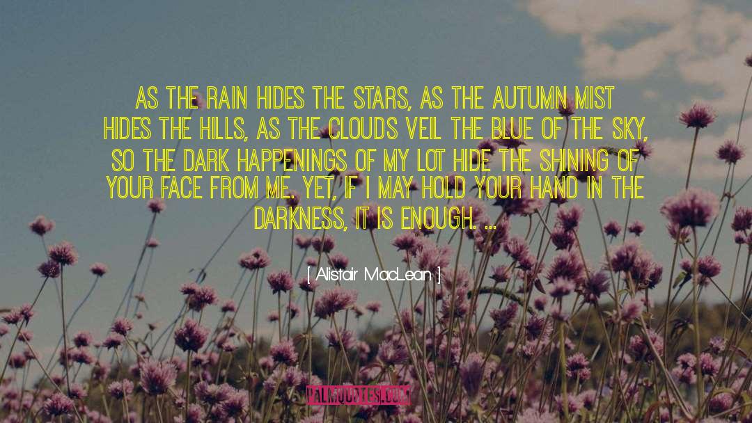 Alistair MacLean Quotes: As the rain hides the