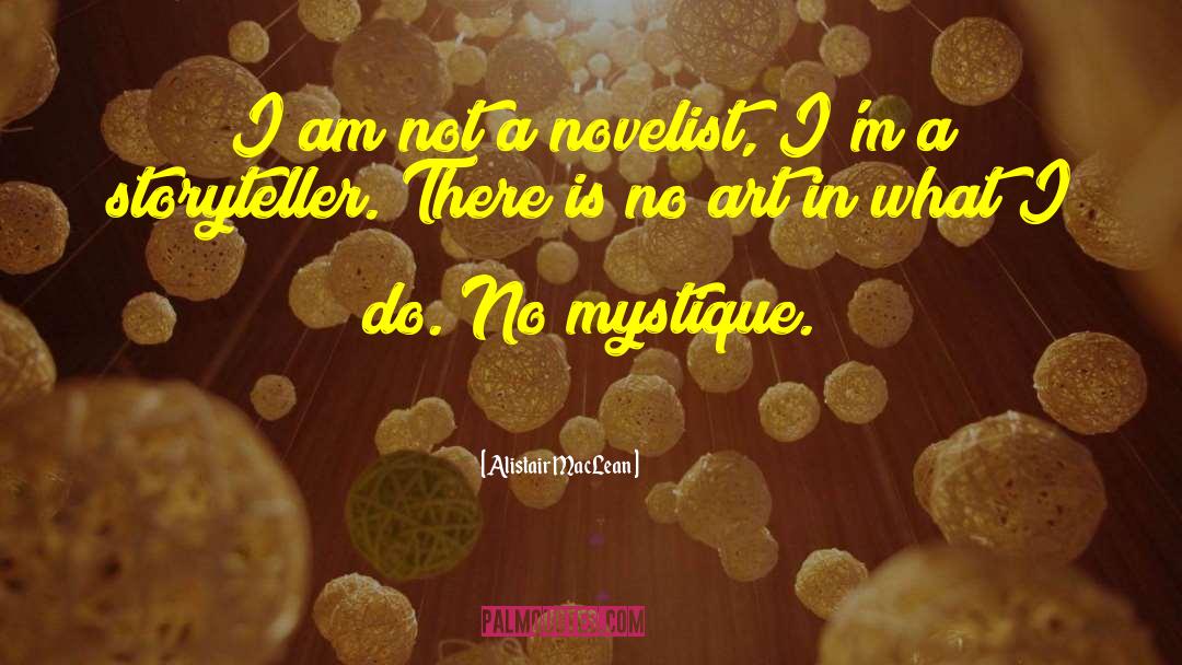 Alistair MacLean Quotes: I am not a novelist,