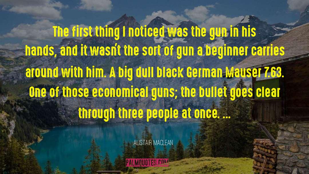 Alistair MacLean Quotes: The first thing I noticed