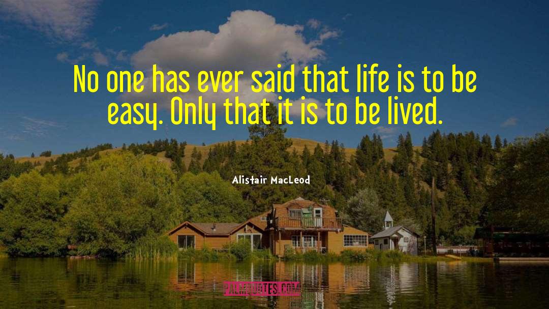 Alistair MacLeod Quotes: No one has ever said