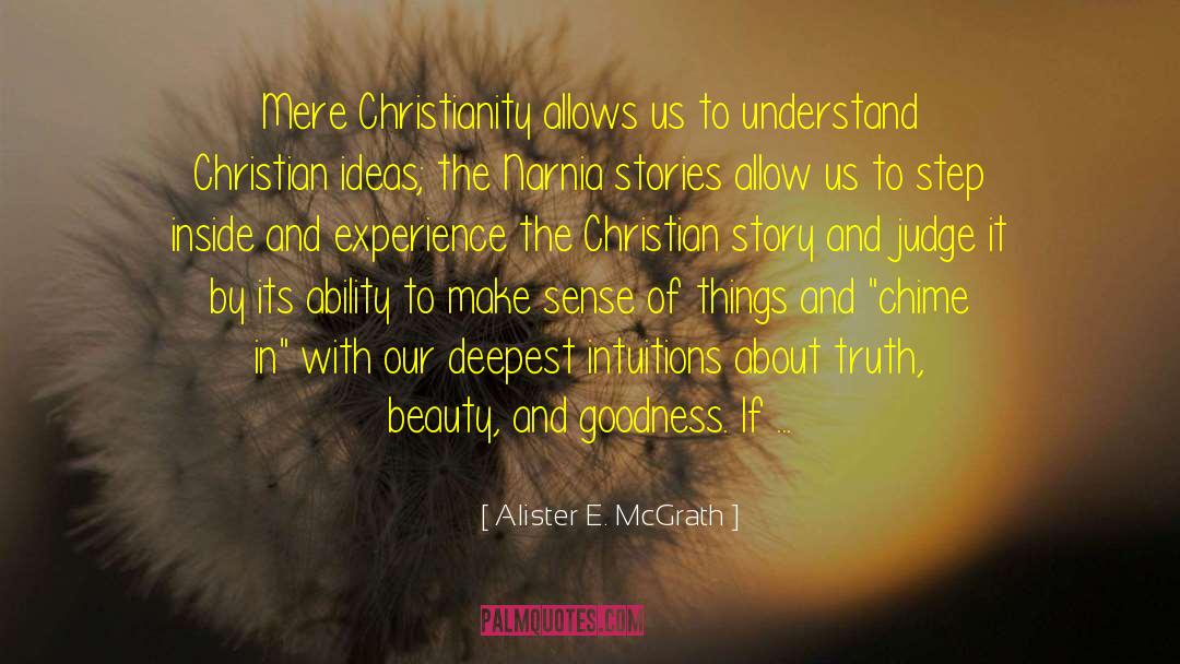 Alister E. McGrath Quotes: Mere Christianity allows us to