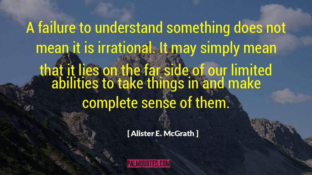 Alister E. McGrath Quotes: A failure to understand something