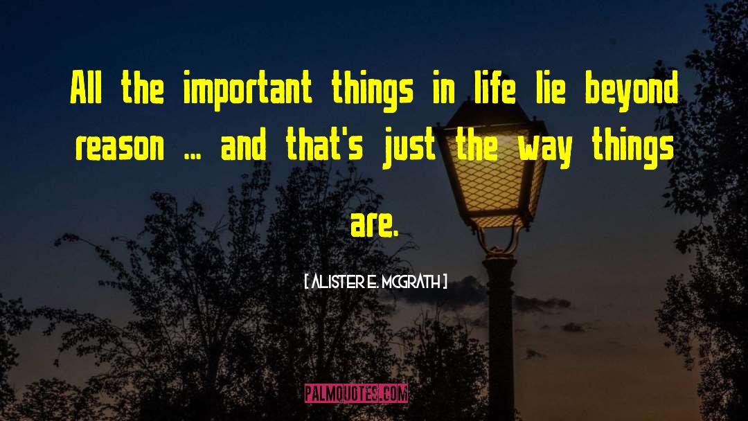 Alister E. McGrath Quotes: All the important things in