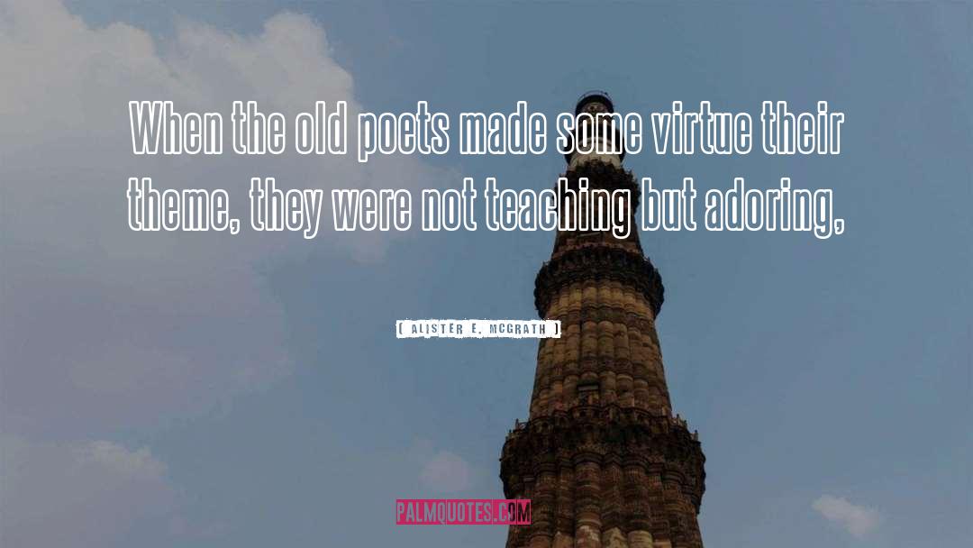 Alister E. McGrath Quotes: When the old poets made