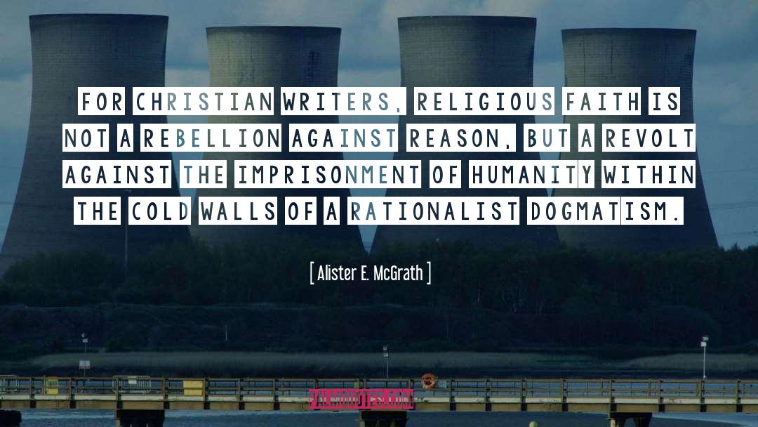 Alister E. McGrath Quotes: For Christian writers, religious faith