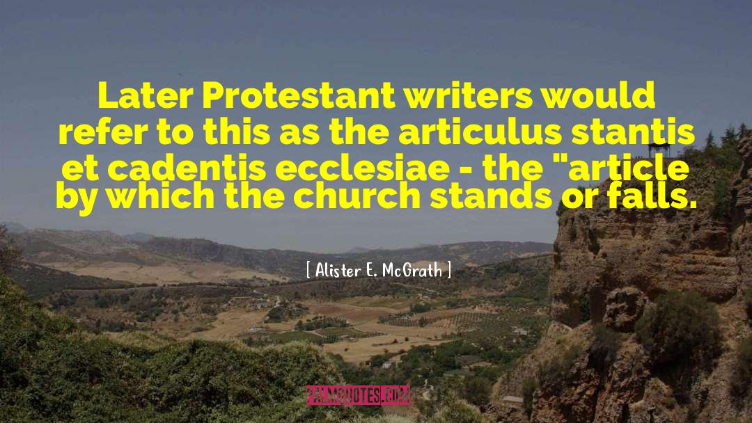 Alister E. McGrath Quotes: Later Protestant writers would refer