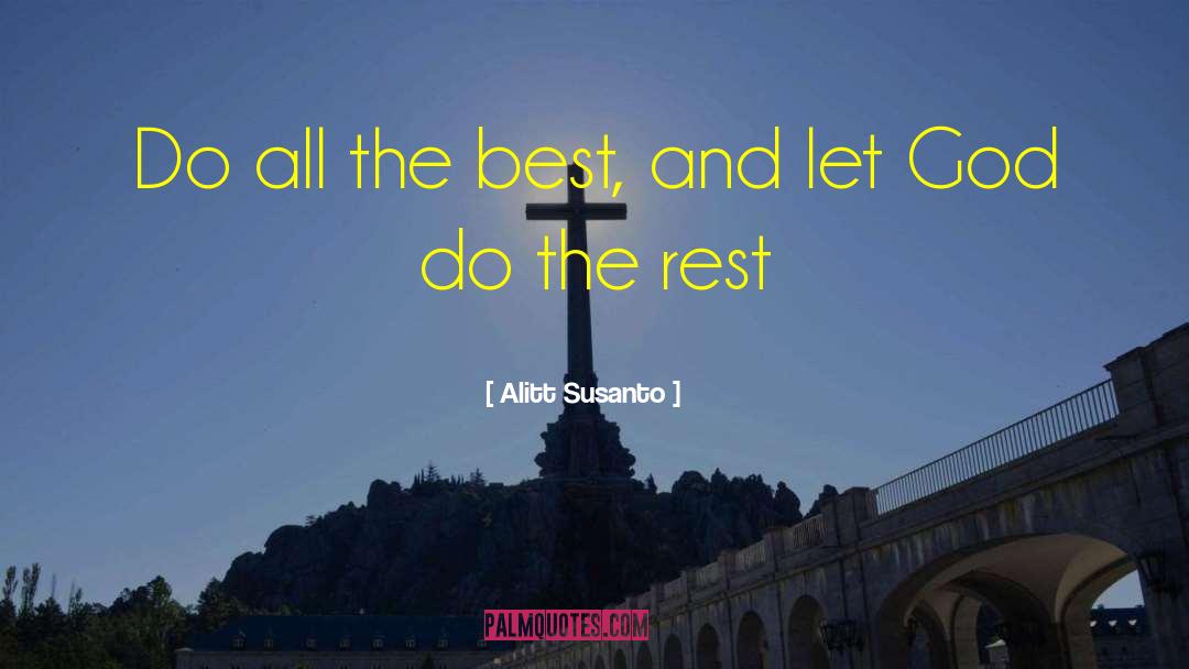 Alitt Susanto Quotes: Do all the best, and