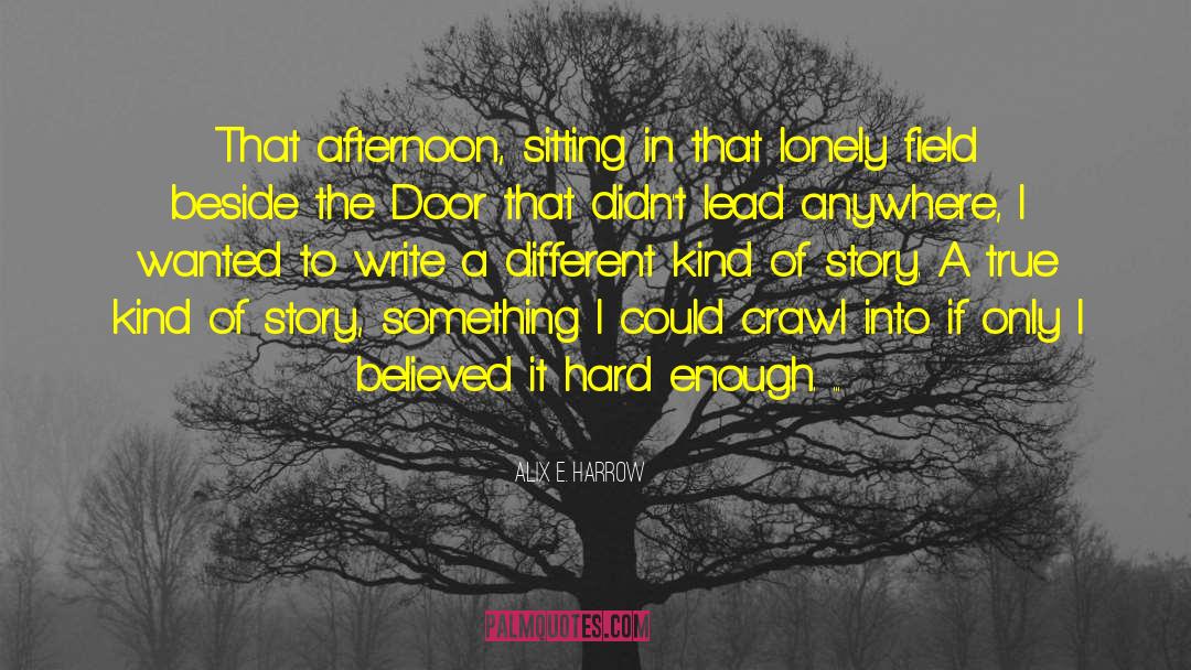 Alix E. Harrow Quotes: That afternoon, sitting in that