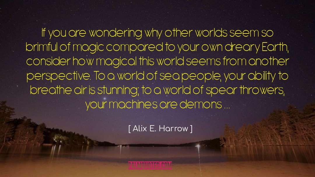 Alix E. Harrow Quotes: If you are wondering why