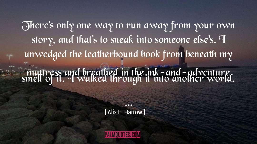Alix E. Harrow Quotes: There's only one way to