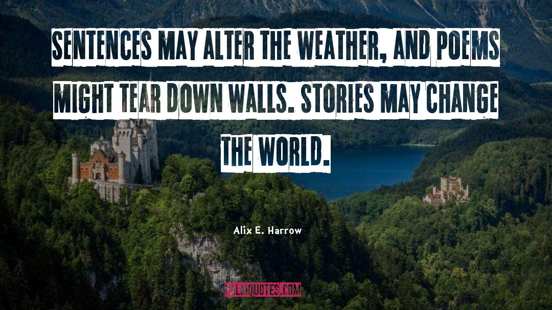 Alix E. Harrow Quotes: Sentences may alter the weather,