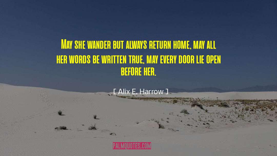 Alix E. Harrow Quotes: May she wander but always